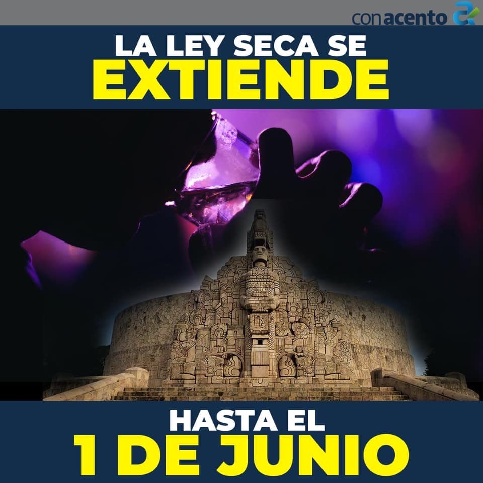 Photo of Ley Seca en Yucatán se levantará a partir del 1 de junio