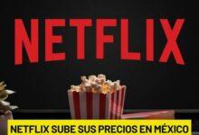 Photo of ¡Prepara la cartera! Netflix anuncia aumento de precios en México